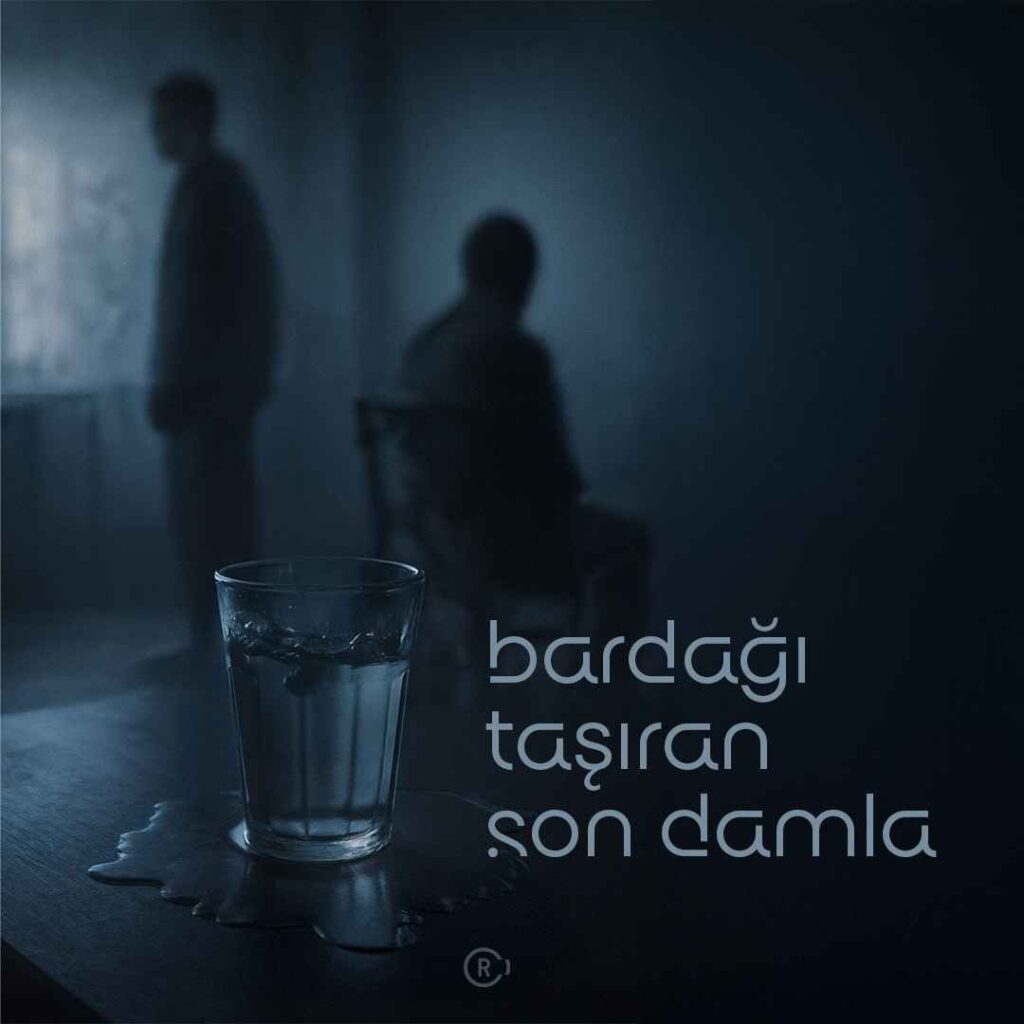 Bardağı Taşıran Son Damla ve Gözden Kaçan Su